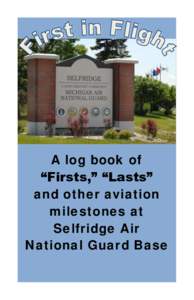 A log book of “Firsts,” “Lasts” and other aviation milestones at Selfridge Air National Guard Base