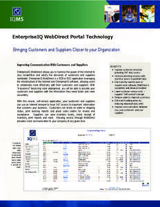 EnterpriseIQ WebDirect Portal Technology Bringing Customers and Suppliers Closer to your Organization Improving Communication With Customers and Suppliers EnterpriseIQ WebDirect allows you to harness the power of the Int