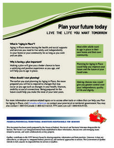 Plan your future today  live the life you want tomorrow What is “Aging in Place”? Aging in Place means having the health and social supports and services you need to live safely and independently