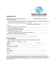 Donation Form Please accept my/our tax-deductible gift of $______________ to support Boys & Girls Clubs of South Central Kansas. My company has a matching gift program. I will initiate the process to increase the size of