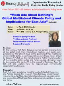 Department of Economics & Centre for Public Policy Studies Guest Talk of SSC3102 Seminar in Social and Public Policy Issues “Much Ado About Nothing?: Global Multilateral Climate Policy and