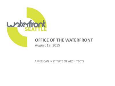 OFFICE OF THE WATERFRONT August 18, 2015 AMERICAN INSTITUTE OF ARCHITECTS  PROJECT SCHEDULE