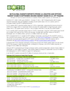 BATS GLOBAL MARKETS REPORTS STRONG U.S. EQUITIES AND OPTIONS MARKET SHARE IN SEPTEMBER; RECORD MARKET SHARE IN U.S. ETF TRADING Remains on Track to Launch Second U.S. Options Market, EDGX Options, on November 2nd KANSAS 