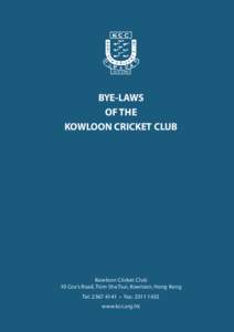 BYE-LAWS OF THE KOWLOON CRICKET CLUB Kowloon Cricket Club 10 Cox’s Road, Tsim Sha Tsui, Kowloon, Hong Kong