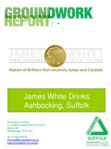 James White Drinks Ashbocking, Suffolk Groundwork Suffolk c/o Suffolk Coastal District Council Melton Hill Woodbridge, IP12 1AU