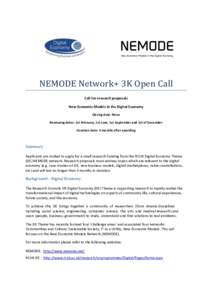 NEMODE Network+ 3K Open Call Call for research proposals New Economic Models in the Digital Economy Closing date: None Reviewing dates: 1st February, 1st June, 1st September and 1st of December Duration date: 3 months af