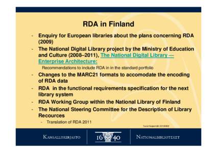 RDA in Finland - Enquiry for European libraries about the plans concerning RDAThe National Digital Library project by the Ministry of Education