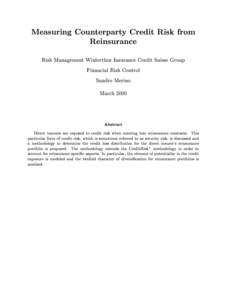 Measuring Counterparty Credit Risk from Reinsurance Risk Management Winterthur Insurance Credit Suisse Group Financial Risk Control Sandro Merino March 2000