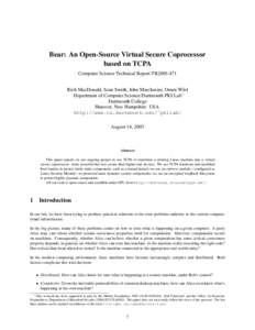 Bear: An Open-Source Virtual Secure Coprocessor based on TCPA Computer Science Technical Report TR2003-471 Rich MacDonald, Sean Smith, John Marchesini, Omen Wild Department of Computer Science/Dartmouth PKI Lab∗ Dartmo