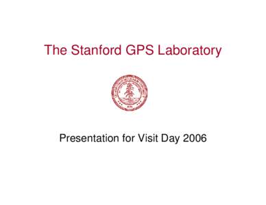 Microsoft PowerPoint - GPS Lab Overview at Stanford 0604.ppt