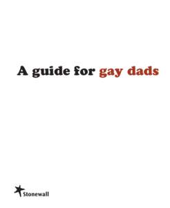 A guide for gay dads  Produced by Stonewall www.stonewall.org.uk/parenting Registered Charity No[removed]In partnership and sponsored by