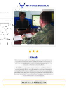 ASVAB Before enlisting in any branch of the U.S. military, you must take the Armed Forces Vocational Aptitude Battery (ASVAB) test. ASVAB scores will help to determine if you are qualified to enlist in the military and t