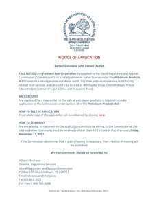 NOTICE OF APPLICATION Retail Gasoline and Diesel Outlet TAKE NOTICE that Parkland Fuel Corporation has applied to the Island Regulatory and Appeals Commission (