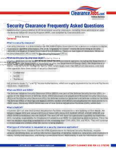 Security Clearance Frequently Asked Questions Questions and answers related to US Government security clearances, including those administered under the National Industrial Security Program (NISP), and compiled by Cleara