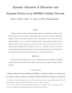 1  Dynamic Allocation of Subcarriers and Transmit Powers in an OFDMA Cellular Network Stephen V. Hanly, Lachlan L. H. Andrew and Thaya Thanabalasingham