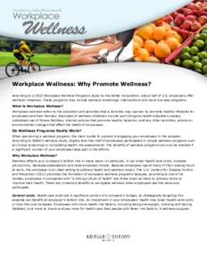 Provided by Kistler Tiffany Benefits  Workplace Wellness: Why Promote Wellness? According to a 2013 Workplace Wellness Programs study by the RAND Corporation, about half of U.S. employers offer wellness initiatives. Thes