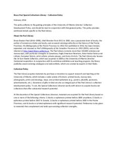 Bruce Peel Special Collections Library – Collection Policy February 2014 This policy adheres to the guiding principles of the University of Alberta Libraries’ Collection Development Policy, and should be read in conj