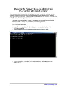 Changing the Recovery Console Administrator Password on a Domain Controller When you promote a Windows 2000 Server-based computer to a domain controller, you are prompted to type a Directory Service Restore Mode Administ