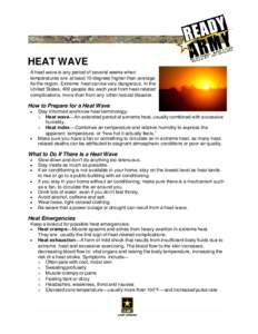 HEAT WAVE A heat wave is any period of several weeks when temperatures are at least 10 degrees higher than average for the region. Extreme heat can be very dangerous. In the United States, 400 people die each year from h
