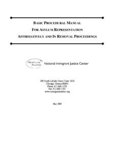 BASIC PROCEDURAL MANUAL FOR ASYLUM REPRESENTATION AFFIRMATIVELY AND IN REMOVAL PROCEEDINGS 208 South LaSalle Street, Suite 1818 Chicago, Illinois 60604