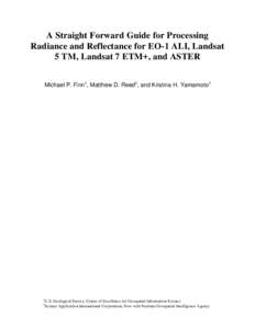 A Straight Forward Guide for Processing Radiance and Reflectance for EO-1 ALI, Landsat 5 TM, Landsat 7 ETM+, and ASTER Michael P. Finn1, Matthew D. Reed2, and Kristina H. Yamamoto1  1