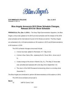 FOR IMMEDIATE RELEASE Release #: [removed]Dec. 9, 2014  Blue Angels Announce 2015 Show Schedule Changes,