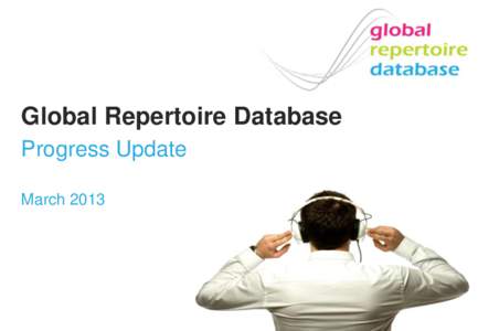 Global Repertoire Database Progress Update March 2013 What is the GRD?