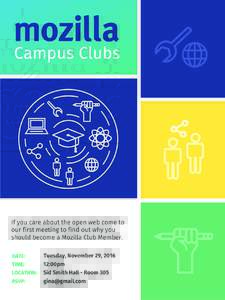 Campus Clubs  If you care about the open web come to our first meeting to find out why you should become a Mozilla Club Member. DATE: