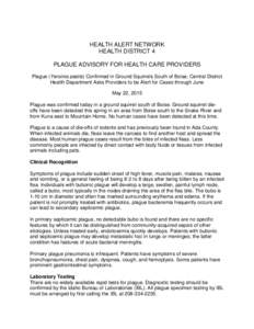 HEALTH ALERT NETWORK HEALTH DISTRICT 4 PLAGUE ADVISORY FOR HEALTH CARE PROVIDERS Plague (Yersinia pestis) Confirmed in Ground Squirrels South of Boise; Central District Health Department Asks Providers to be Alert for Ca