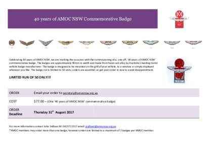 40 years of AMOC NSW Commemorative Badge  Celebrating 40 years of AMOC NSW, we are marking the occasion with the commissioning of a, one off, ’40 years of AMOC NSW’ commemorative badge. The badges are approximately 9