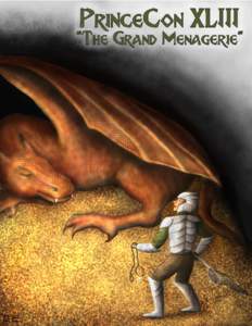 PrinceCon 43 The Grand Menagerie Using the D&D 5th Edition rules PrinceCon XLIII will be held on March 16-18, 2018 PrinceCon XLIV will be held on March 15-17, 2019