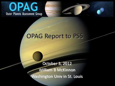 OPAG Report to PSS  October 3, 2012 William B McKinnon Washington Univ in St. Louis