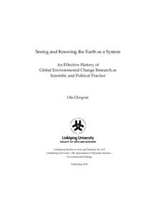   Seeing and Knowing the Earth as a System  An Effective History of   Global Environmental Change Research as  Scientific and Political Practice   