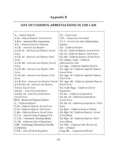 Appendix B LIST OF COMMON ABBREVIATIONS IN THE LAW A. - Atlantic Reporter A.2d - Atlantic Reporter, Second Series A.B.A. - American Bar Association A.G. - Attorney General’s Opinions