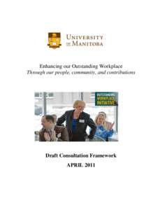 Enhancing our Outstanding Workplace Through our people, community, and contributions Draft Consultation Framework APRIL 2011