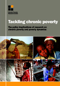 Chronic Poverty Research Centre Tackling chronic poverty The policy implications of research on chronic poverty and poverty dynamics