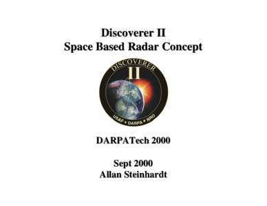 Discoverer II Space Based Radar Concept DARPATech 2000 Sept 2000 Allan Steinhardt