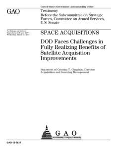 GAO-12-563T, Strategic Forces, Committee on Armed Services, U.S. Senate: DOD Faces Challenges in Fully Realizing Benefits of Satellite Acquisition Improvements