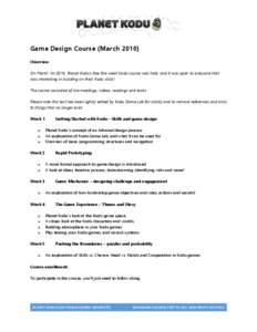 Game Design Course (March[removed]Overview On March 1st 2010, Planet Kodu’s free five week Kodu course was held, and it was open to everyone that was interesting in building on their Kodu skills! The course consisted of 