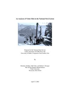 An Analysis of Visitor Risk in the National Park System  Prepared for the National Park Service Under subcontract (# GNK756) to the University of Idaho, Cooperative Park Studies Unit