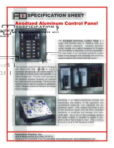SPECIFICATION SHEET Anodized Aluminum Control Panel The Anodized Aluminum Control Panel is a tough and durable way to interface with your critical system operations. Anodized aluminum