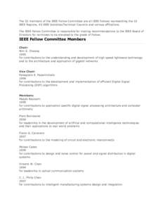 The 52 members of the IEEE Fellow Committee are all IEEE Fellows representing the 10 IEEE Regions, 45 IEEE Societies/Technical Councils and various affiliations. The IEEE Fellow Committee is responsible for making recomm