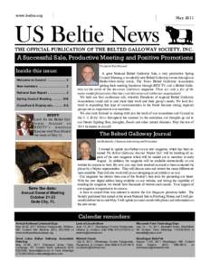 www.beltie.org  May 2011 US Beltie News THE OFFICIAL PUBLICATION OF THE BELTED GALLOWAY SOCIETY, I N C .