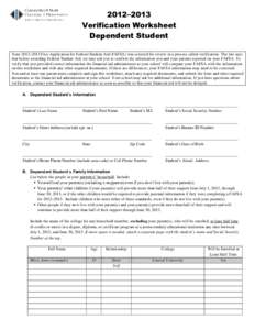 2012–2013 Verification Worksheet Dependent Student Your 2012–2013 Free Application for Federal Student Aid (FAFSA) was selected for review in a process called verification. The law says that before awarding Federal S