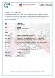 STAKEHOLDER MEETING RESPONSIBLE GARMENTS AND TEXTILES PRODUCTION IN BANGLADESH The Ethical Trading Initiatives invite the garment and textile sector and other key stakeholders to a meeting about the joint programme of th