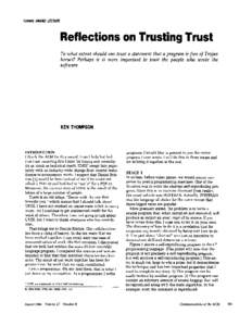 TURING AWARD LECTURE  Reflections on Trusting Trust To what extent should one trust a statement that a program is free of Trojan horses? Perhaps it is more important to trust the people who wrote the software.