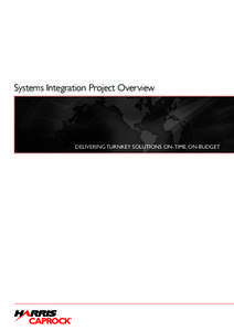 Systems Integration Project Overview  DELIVERING TURNKEY SOLUTIONS ON-TIME, ON-BUDGET Systems Integration Capabilities