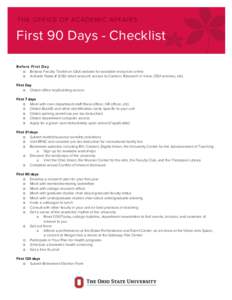 First 90 Days - Checklist 	
   Be fore Fir st Day □ Browse Faculty Toolkit on OAA website for available resources online □ Activate Name.# (OSU email account; access to Carmen, Research in View, OSU wireless, etc)