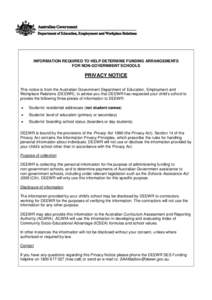 INFORMATION REQUIRED TO HELP DETERMINE FUNDING ARRANGEMENTS FOR NON-GOVERNMENT SCHOOLS PRIVACY NOTICE This notice is from the Australian Government Department of Education, Employment and Workplace Relations (DEEWR), to 