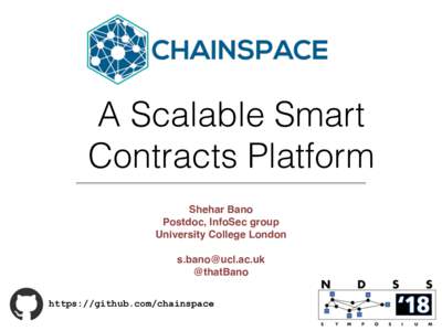A Scalable Smart Contracts Platform ! Shehar Bano ! Postdoc, InfoSec group! University College London!